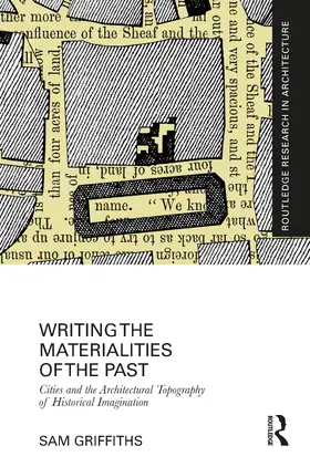 Griffiths |  Writing the Materialities of the Past | Buch |  Sack Fachmedien
