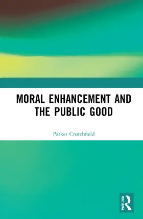 Crutchfield |  Moral Enhancement and the Public Good | Buch |  Sack Fachmedien