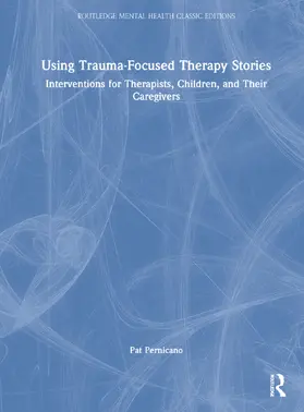 Pernicano |  Using Trauma-Focused Therapy Stories | Buch |  Sack Fachmedien
