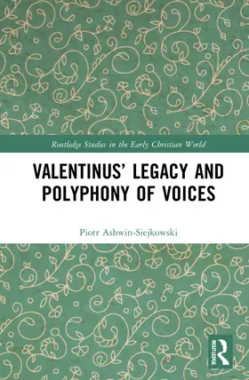 Ashwin-Siejkowski |  Valentinus' Legacy and Polyphony of Voices | Buch |  Sack Fachmedien