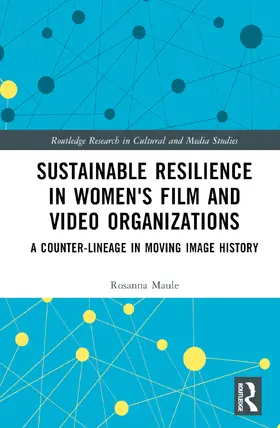 Maule |  Sustainable Resilience in Women's Film and Video Organizations | Buch |  Sack Fachmedien