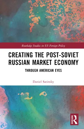 Satinsky |  Creating the Post-Soviet Russian Market Economy | Buch |  Sack Fachmedien