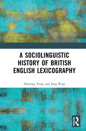 Yong / Peng |  A Sociolinguistic History of British English Lexicography | Buch |  Sack Fachmedien