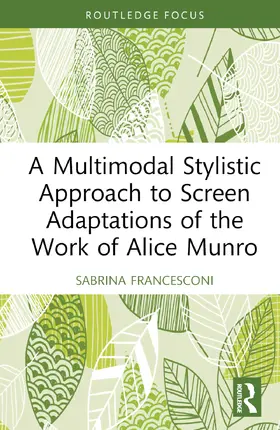 Francesconi |  A Multimodal Stylistic Approach to Screen Adaptations of the Work of Alice Munro | Buch |  Sack Fachmedien