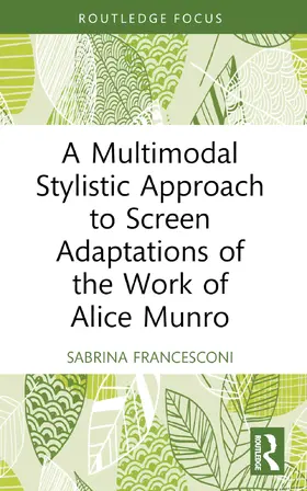 Francesconi |  A Multimodal Stylistic Approach to Screen Adaptations of the Work of Alice Munro | Buch |  Sack Fachmedien