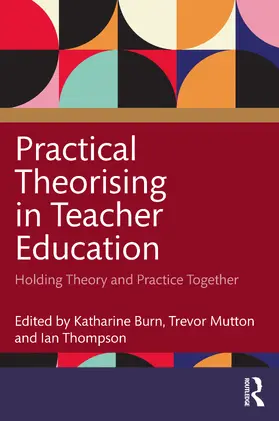 Burn / Mutton / Thompson |  Practical Theorising in Teacher Education | Buch |  Sack Fachmedien
