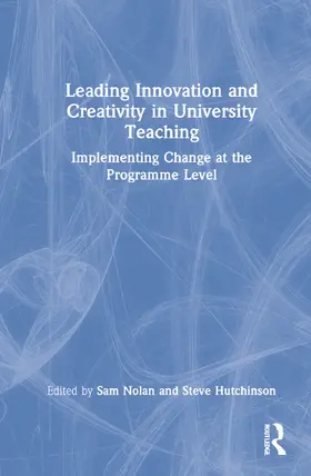 Nolan / Hutchinson |  Leading Innovation and Creativity in University Teaching | Buch |  Sack Fachmedien