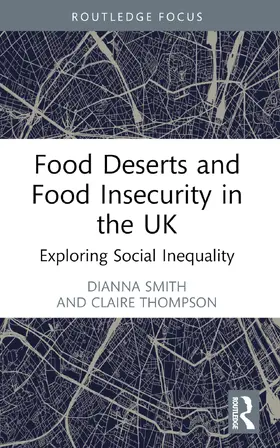 Smith / Thompson |  Food Deserts and Food Insecurity in the UK | Buch |  Sack Fachmedien