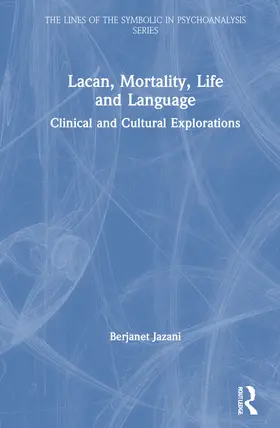 Jazani | Lacan, Mortality, Life and Language | Buch | 978-1-032-02702-9 | sack.de