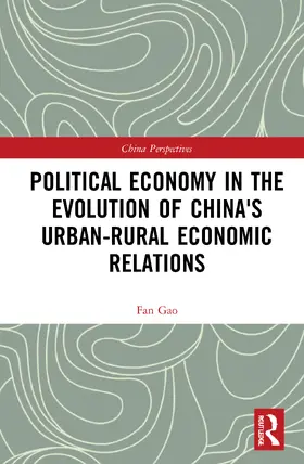 Gao |  Political Economy in the Evolution of China's Urban-Rural Economic Relations | Buch |  Sack Fachmedien