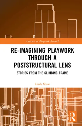 Shaw |  Re-imagining Playwork through a Poststructural Lens | Buch |  Sack Fachmedien