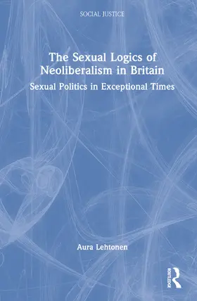Lehtonen |  The Sexual Logics of Neoliberalism in Britain | Buch |  Sack Fachmedien