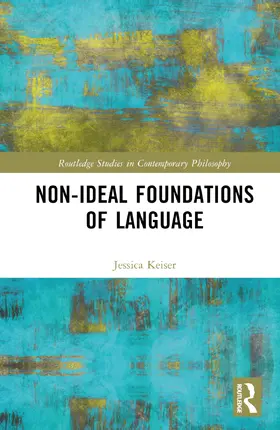 Keiser |  Non-Ideal Foundations of Language | Buch |  Sack Fachmedien
