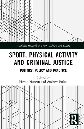 Morgan / Parker |  Sport, Physical Activity and Criminal Justice | Buch |  Sack Fachmedien