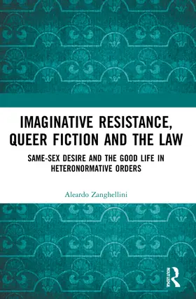 Zanghellini |  Imaginative Resistance, Queer Fiction and the Law | Buch |  Sack Fachmedien