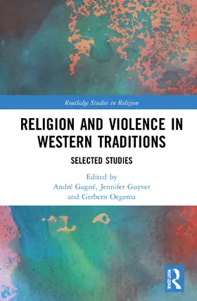 Gagné / Guyver / Oegema |  Religion and Violence in Western Traditions | Buch |  Sack Fachmedien