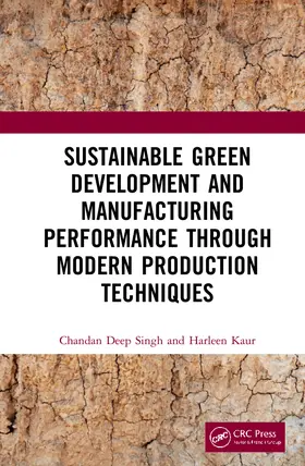 Singh / Kaur |  Sustainable Green Development and Manufacturing Performance Through Modern Production Techniques | Buch |  Sack Fachmedien