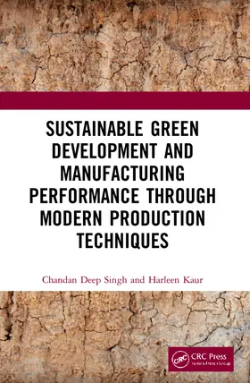 Singh / Kaur |  Sustainable Green Development and Manufacturing Performance through Modern Production Techniques | Buch |  Sack Fachmedien