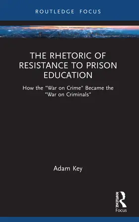 Key |  The Rhetoric of Resistance to Prison Education | Buch |  Sack Fachmedien