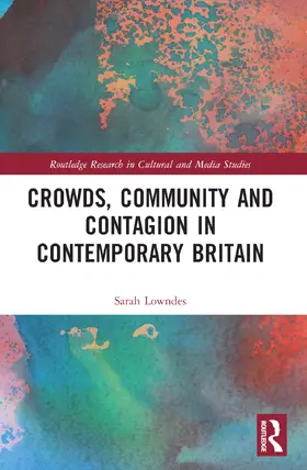 Lowndes |  Crowds, Community and Contagion in Contemporary Britain | Buch |  Sack Fachmedien