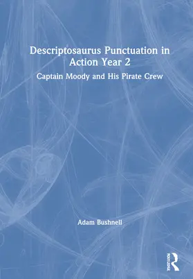 Bushnell |  Descriptosaurus Punctuation in Action Year 2: Captain Moody and His Pirate Crew | Buch |  Sack Fachmedien