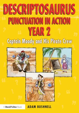 Bushnell |  Descriptosaurus Punctuation in Action Year 2: Captain Moody and His Pirate Crew | Buch |  Sack Fachmedien