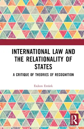 Ertürk |  International Law and the Relationality of States | Buch |  Sack Fachmedien