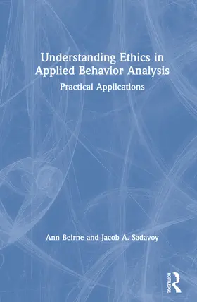 Beirne / Sadavoy |  Understanding Ethics in Applied Behavior Analysis | Buch |  Sack Fachmedien