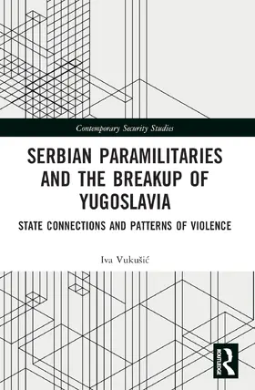 Vuku¿i¿ / Vukušic |  Serbian Paramilitaries and the Breakup of Yugoslavia | Buch |  Sack Fachmedien