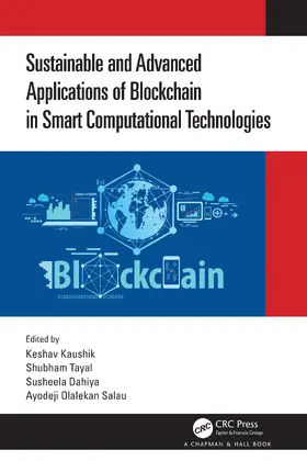 Kaushik / Tayal / Dahiya |  Sustainable and Advanced Applications of Blockchain in Smart Computational Technologies | Buch |  Sack Fachmedien