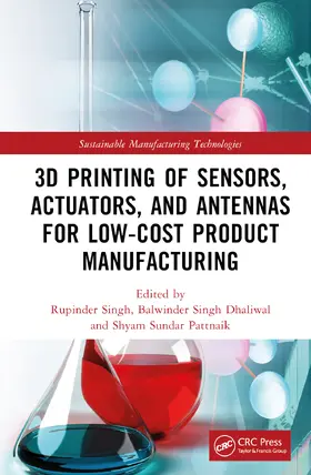 Dhaliwal / Singh / Pattnaik |  3D Printing of Sensors, Actuators, and Antennas for Low-Cost Product Manufacturing | Buch |  Sack Fachmedien