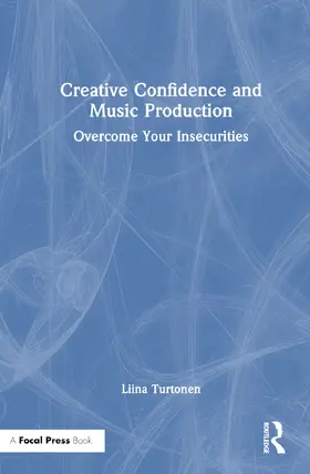 Turtonen |  Creative Confidence and Music Production | Buch |  Sack Fachmedien