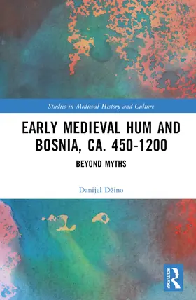 Džino |  Early Medieval Hum and Bosnia, ca. 450-1200 | Buch |  Sack Fachmedien