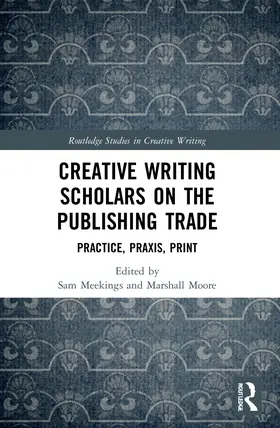 Meekings / Moore |  Creative Writing Scholars on the Publishing Trade | Buch |  Sack Fachmedien
