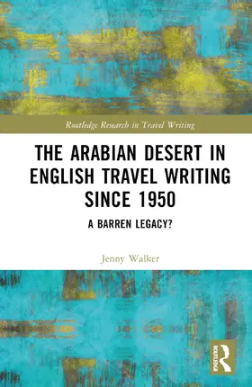 Walker |  The Arabian Desert in English Travel Writing Since 1950 | Buch |  Sack Fachmedien