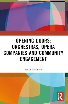 Dollman |  Opening Doors: Orchestras, Opera Companies and Community Engagement | Buch |  Sack Fachmedien