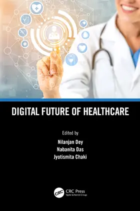 Dey / Das / Chaki |  Digital Future of Healthcare | Buch |  Sack Fachmedien