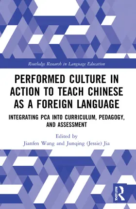 Wang / Jia |  Performed Culture in Action to Teach Chinese as a Foreign Language | Buch |  Sack Fachmedien