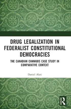 Alati | Drug Legalization in Federalist Constitutional Democracies | Buch | 978-1-032-06112-2 | sack.de