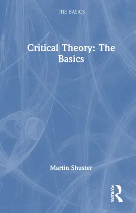Shuster |  Critical Theory: The Basics | Buch |  Sack Fachmedien
