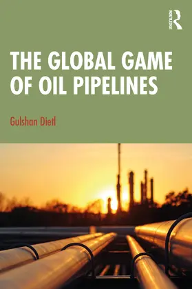 Dietl | The Global Game of Oil Pipelines | Buch | 978-1-032-06307-2 | sack.de