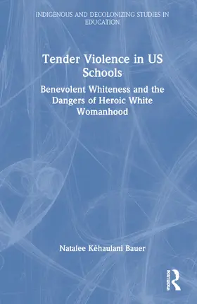 K¿haulani Bauer / Kehaulani Bauer |  Tender Violence in US Schools | Buch |  Sack Fachmedien
