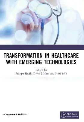 Singh / Mishra / Seth |  Transformation in Healthcare with Emerging Technologies | Buch |  Sack Fachmedien