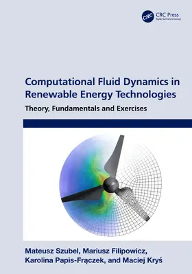 Szubel / Filipowicz / Papis-Fr¿czek |  Computational Fluid Dynamics in Renewable Energy Technologies | Buch |  Sack Fachmedien