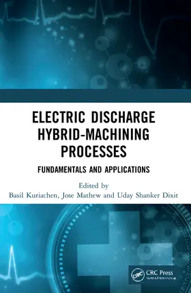 Kuriachen / Mathew / Dixit |  Electric Discharge Hybrid-Machining Processes | Buch |  Sack Fachmedien