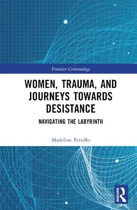 Petrillo |  Women, Trauma, and Journeys towards Desistance | Buch |  Sack Fachmedien