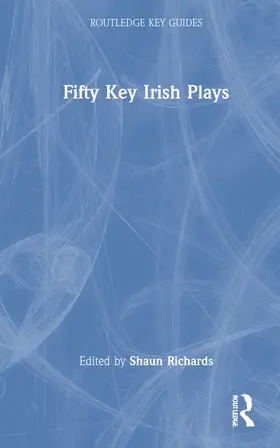 Richards |  Fifty Key Irish Plays | Buch |  Sack Fachmedien