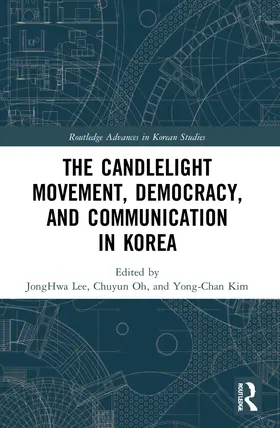 Lee / Oh / Kim |  The Candlelight Movement, Democracy, and Communication in Korea | Buch |  Sack Fachmedien