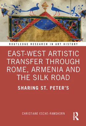 Esche-Ramshorn |  East-West Artistic Transfer Through Rome, Armenia and the Silk Road | Buch |  Sack Fachmedien