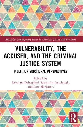 Dehaghani / Fairclough / Mergaerts |  Vulnerability, the Accused, and the Criminal Justice System | Buch |  Sack Fachmedien